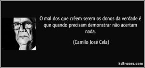 frase-o-mal-dos-que-creem-serem-os-donos-da-verdade-e-que-quando-precisam-demonstrar-nao-acertam-nada-camilo-jose-cela-142708